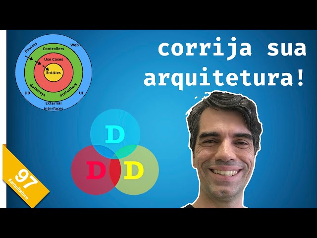 97 - DDD + Clean Architecture | Corrigindo a Arquitetura!