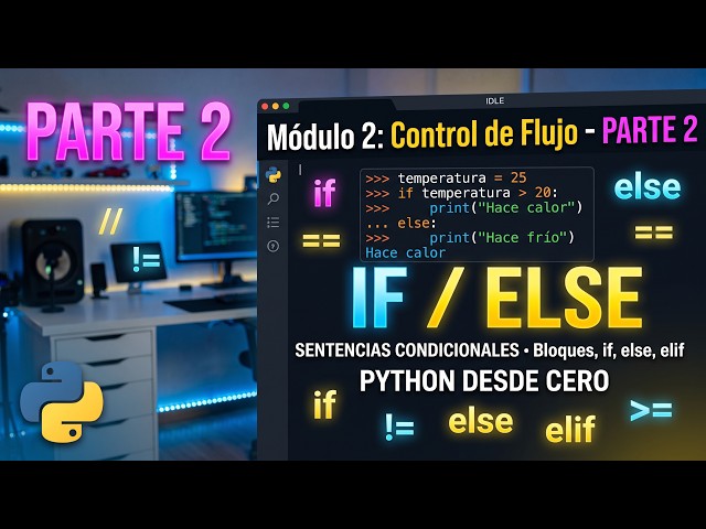 Curso de Python desde Cero 🐍 - Módulo 2 (Parte 2): Condicionales if / else y la Indentación