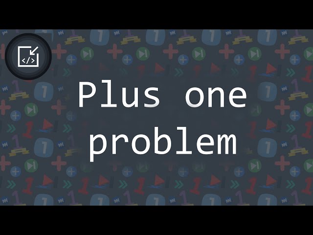 Plus one problem - Inside code