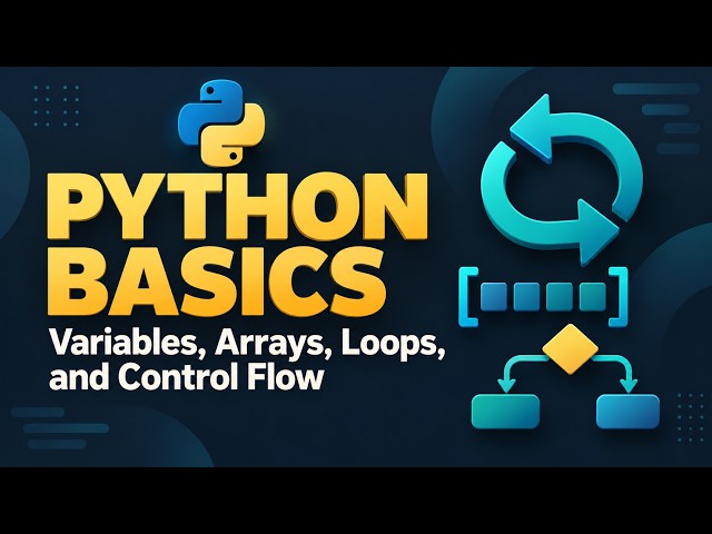 Python Basics 1: Variables, Arrays, Loops, and Control Flow