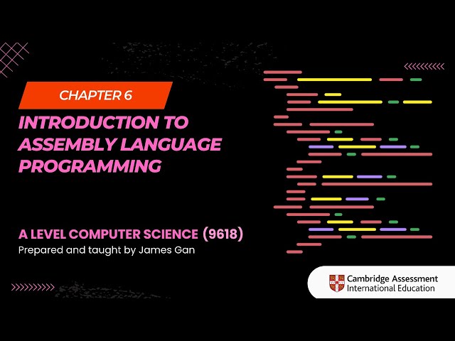 AS & A Level Computer Science (9618) - Chapter 6: Introduction to Assembly Language Programming