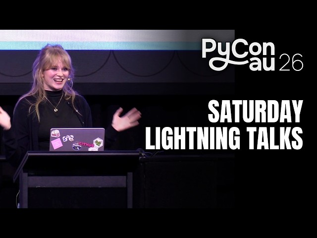 "Saturday lightning talks" - Nic Crouch, Daisy Leigh Brenecki (PyCon AU 2026)