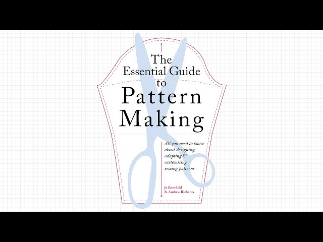 The Essential Guide to Pattern Making by Jo Barnfield & Andrew Richards