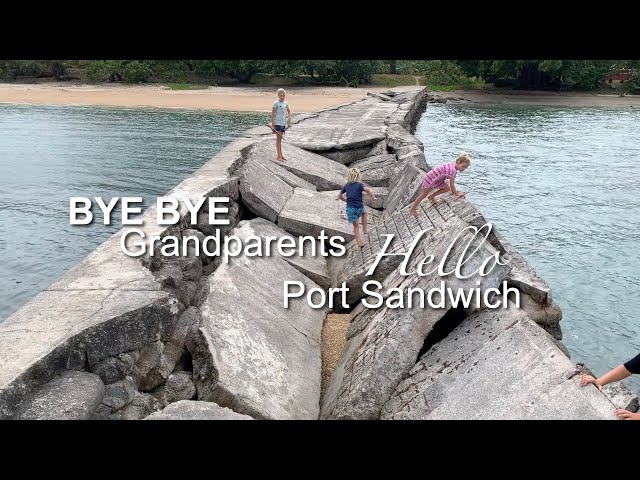 BYE BYE Grandparents - HELLO Port Sandwich | Sailing with Six | Ep 38