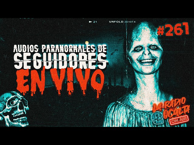 🔴 *EN DIRECTO* I AUDIOS PARANORMALES DE SEGUIDORES #261