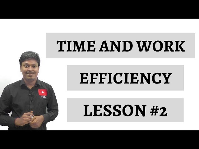 TIME AND WORK _ EFFICIENCY _ Lesson #2