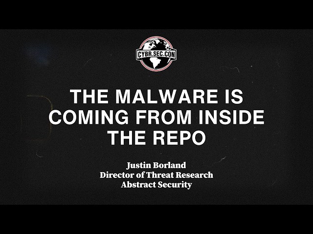 The Malware Is Coming from Inside the Repo - Justin Borland