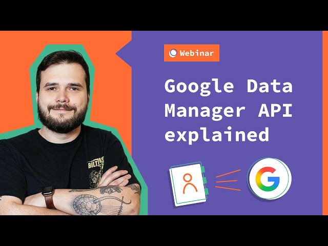 Google Data Manager API explained: conversions, audiences, and live setup with Stape | Stape webinar