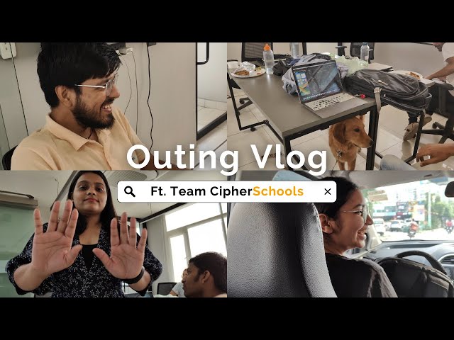Outing Vlog Ft. Team CipherSchools Chandigarh Edition