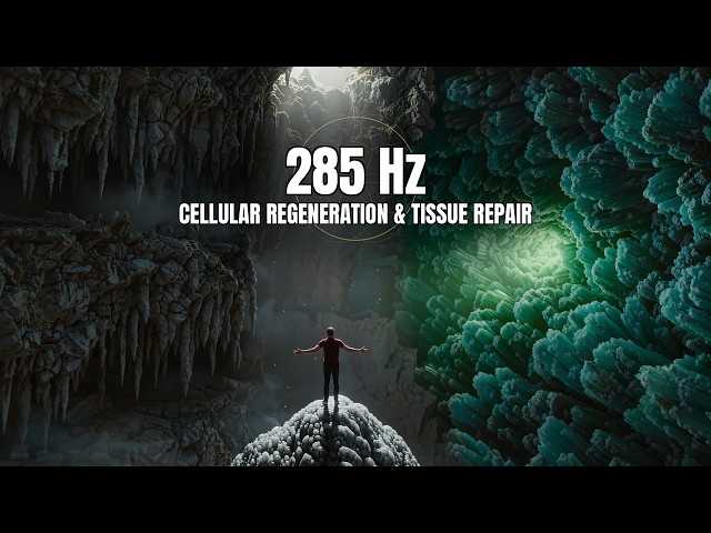 285 Hz — Cellular Healing Frequency | 2 Hours for Tissue Repair & Recovery