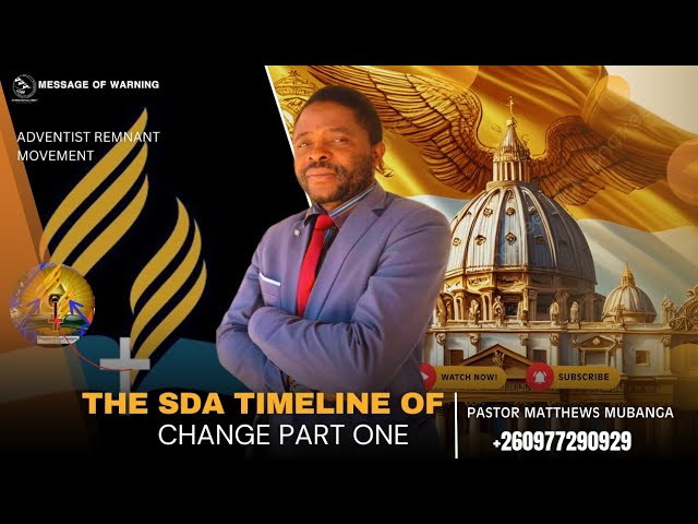 {THE SDA TIMELINE OF CHANGE PART ONE} PASTOR MATTHEWS MUBANGA
