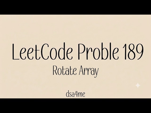 LeetCode 189: Rotate Array | C++ | Brute Force to Optimal 3 Reversals