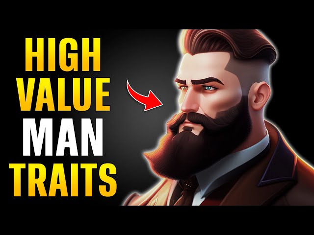 11 Traits of a Truly High Value Man