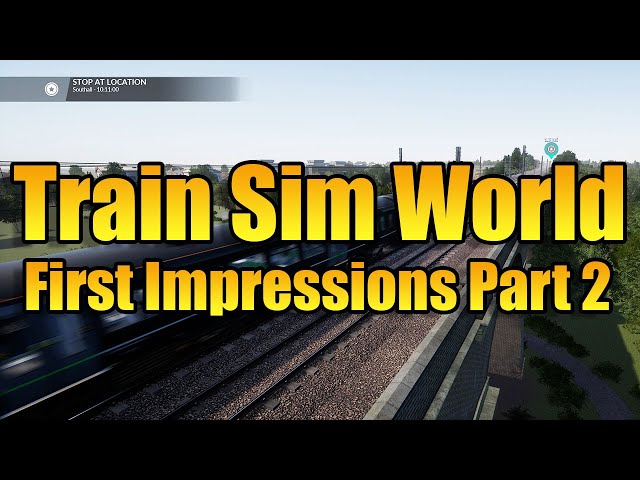 TRAIN SIMULATOR WORLD - FIRST IMPRESSIONS PART 2