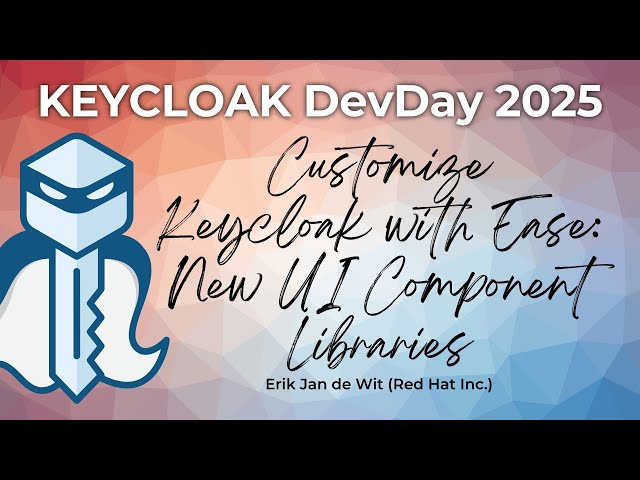#Keycloak DevDay 2025: Customize Keycloak with Ease: New UI Component Libraries (Erik Jan de Wit)