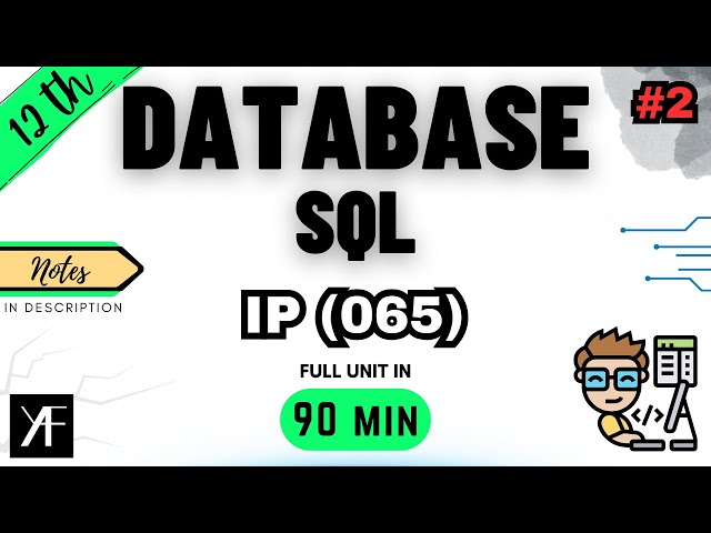 Class 12 IP - Database & SQL | One Shot Unit 2 | INFORMATICS PRACTICES (Code 065) | BOARDS 2025-26