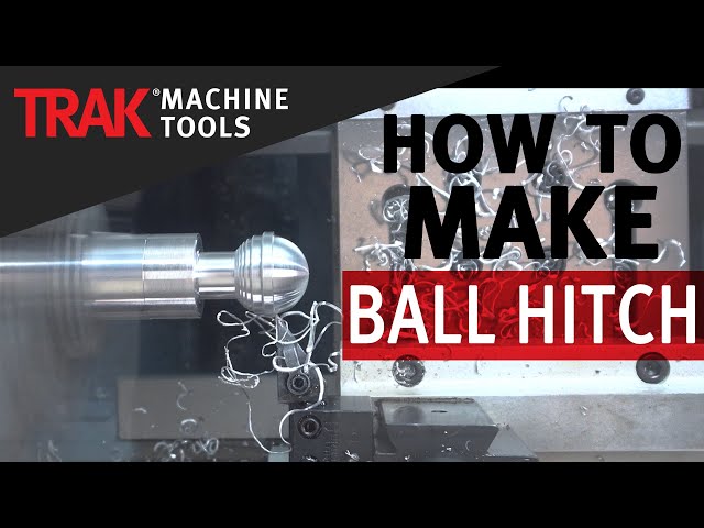 Machining Ball Hitch | ProtoTRAK SLX CNC | Lathe Programming