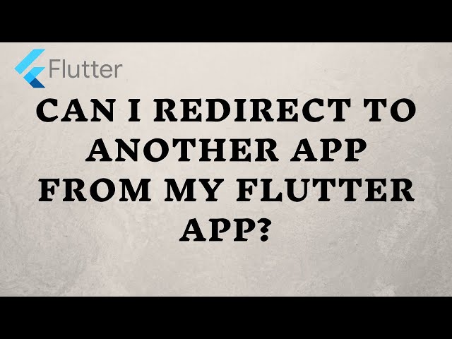 Open other apps from your Flutter app