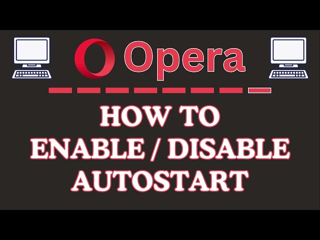 How to Enable or Disable Autostart on the Opera Web Browser | PC Tutorial