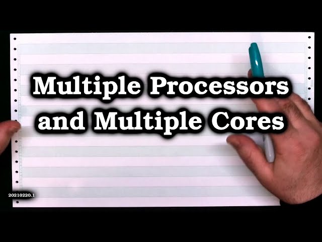 Multiple Processors and Multiple Cores