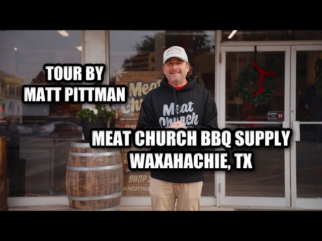 Meat Church BBQ Supply, Waxahachie TX | Tour with Matt Pittman
