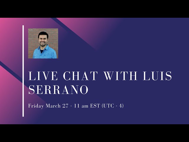Live chat with Luis Serrano!