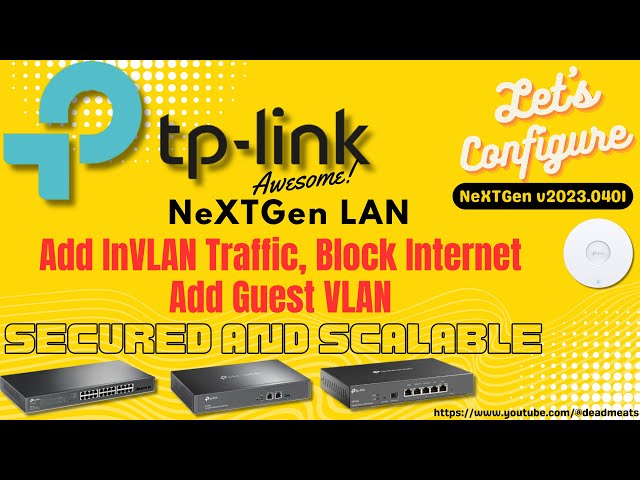 LC39: NeXTGen Blocking Internet, Add Guest,  Auto VLAN Block TP Link Omada ER-8411 ER-7206 ER-605