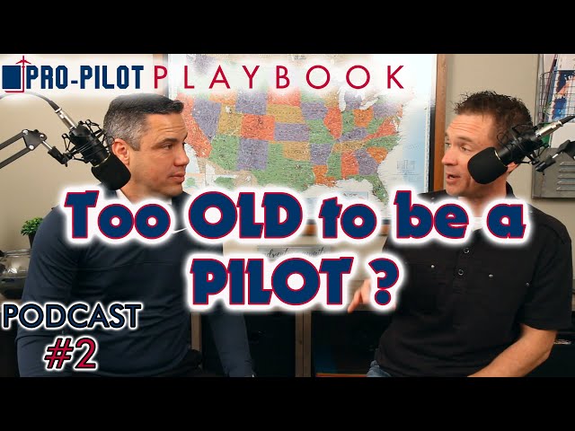 Pro-Pilot Playbook PODCAST#2 // Too OLD or YOUNG to be a Pilot?
