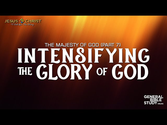 Intensifying The Glory Of God - General Bible Study (February 29, 2024)