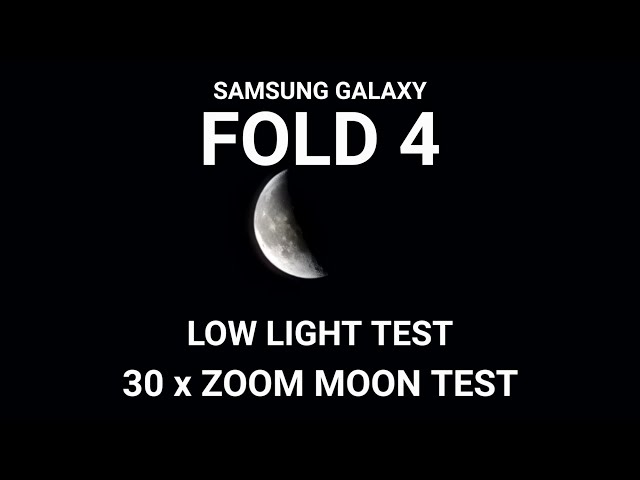 SAMSUNG GALAXY Z FOLD 4 - LOW LIGHT TEST + 30X ZOOM MOON TEST