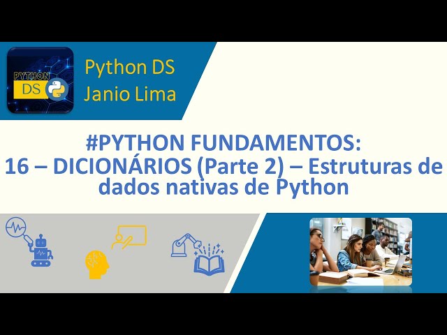 #PYTHON FUNDAMENTOS: 16 – DICIONÁRIOS – Estruturas de dados nativas de Python - Parte 2