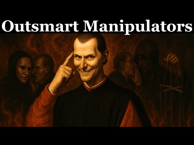 7 Genius Ways to Outsmart Manipulators | Machiavelli’s Tactics