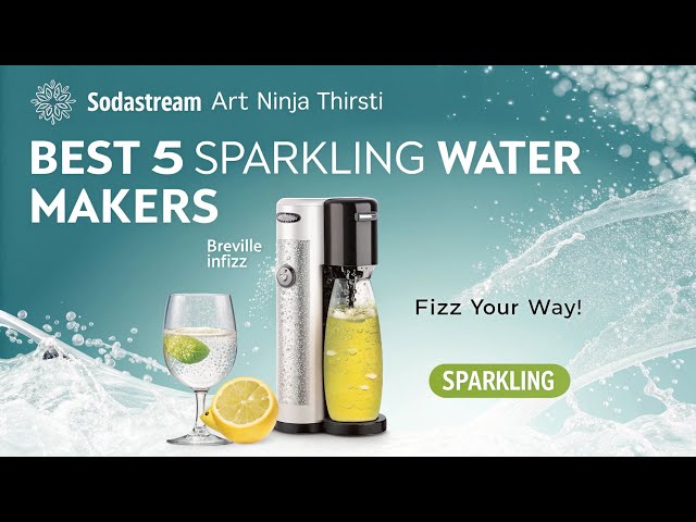 ✨ Top 5 Best Sparkling Water Makers of 2025 | SodaStream, Breville, Ninja & More!