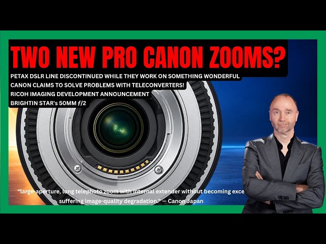 Canon’s Solves One of the Biggest Telephoto Problems / Pentax’s New DSLR
