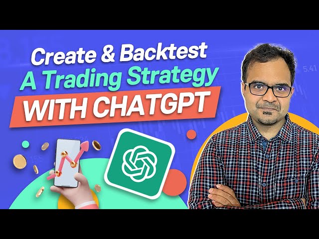 How To Create and Backtest a Trading Strategy Using ChatGPT? | ChatGPT Trading Strategy