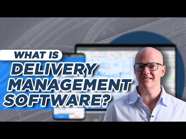 What is Delivery Management Software?