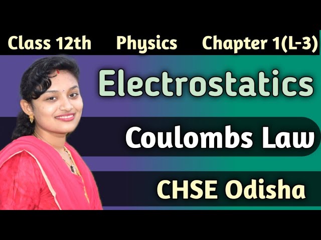 Class 12 Physics Electrostatics Lecture 3 ||Coulombs Law ||CHSE Odisha ||