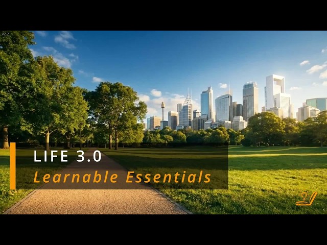 Life 3.0 (Learnable Essentials): How AI Is Redefining Life, Work, and Society