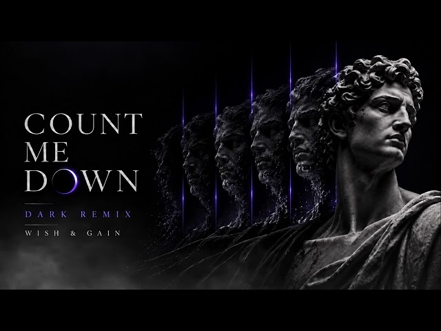 COUNT ME DOWN (Dark Remix) | Dark Ambient / Cinematic Night Drive | Wish & Gain