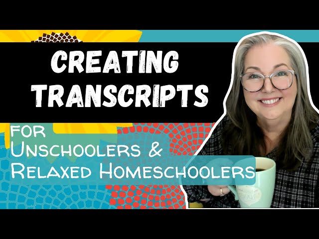 How to Create Transcripts for Unschoolers | Unschooling or Relaxed Homeschooling Record Keeping Tips