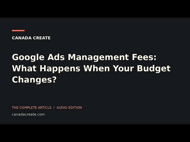 Google Ads Management Fees: What Happens When Your Budget Changes?