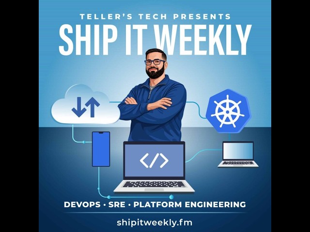 Ship It Weekly Podcast – DevOps and SRE News for Engineers Who Run Production