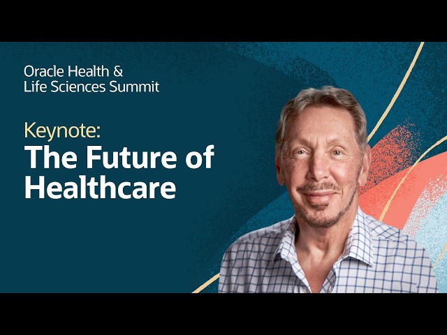 The Future of Healthcare with Larry Ellison: Oracle Health and Life Sciences Summit 2026