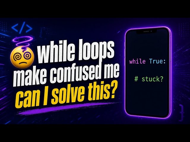 While Loop Confused Me So Bad 😭 | Python Learning Day -4 