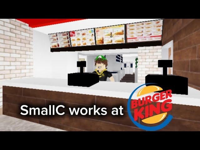SmallC works at Burger King