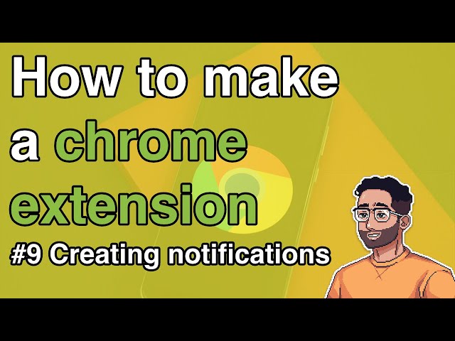 How to make a Chrome Extension #9 - Creating and customizing notifications