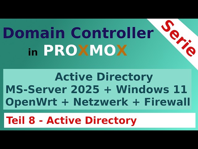 Windows Server 2025, Active Directory, Proxmox Tutorial [DE] - Teil 8