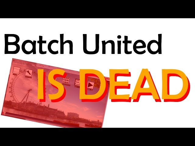 BATCH UNITED IS DEAD