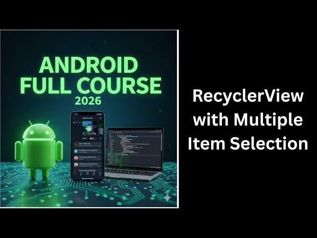 (334) RecyclerView with Multiple Item Selection in Android Studio | Complete Android Course