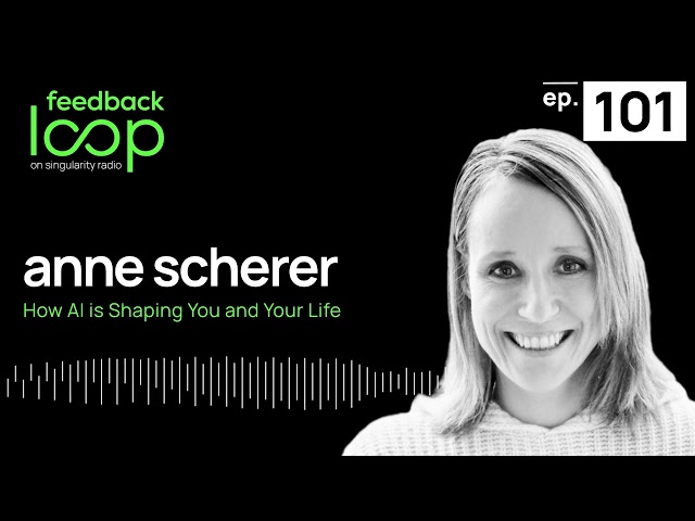 How AI is Shaping You and Your Life | Anne Scherer, ep101